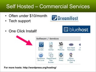 Self Hosted – Commercial Services Often under $10/month Tech support One Click Install!  For more hosts: http://wordpress.org/hosting/ 