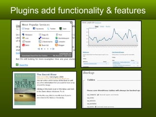 Plugins add functionality & features 