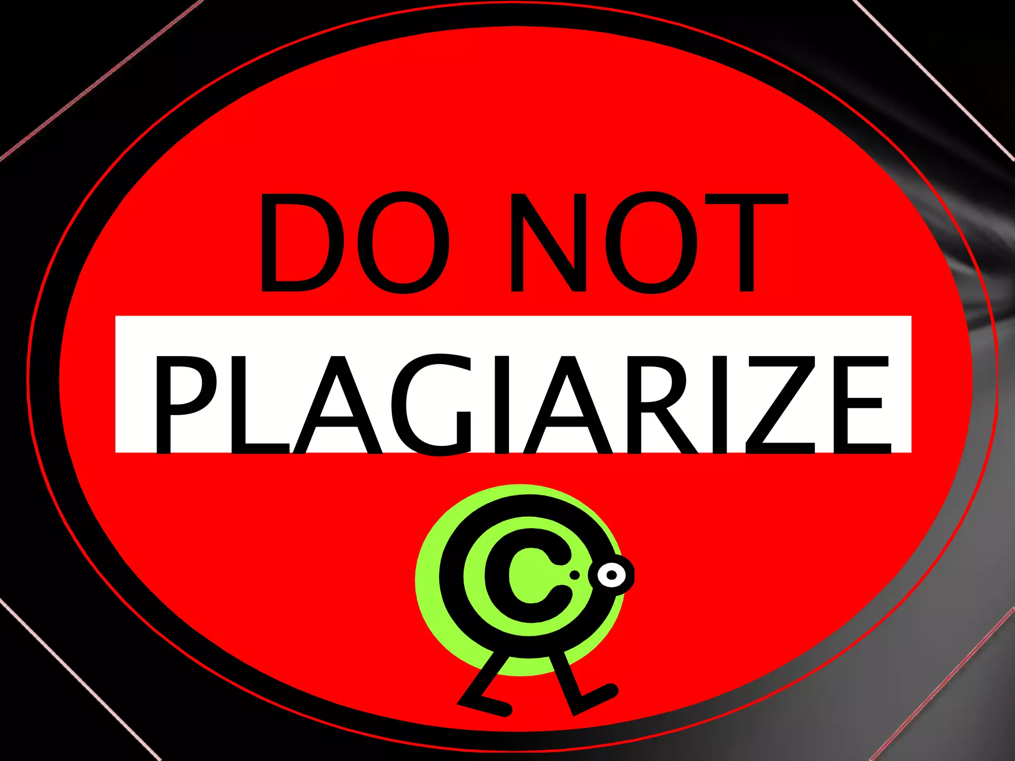 DO NOT
PLAGIARIZE
 