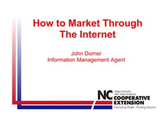 How to Market Through The Internet John Dorner Information Management Agent 