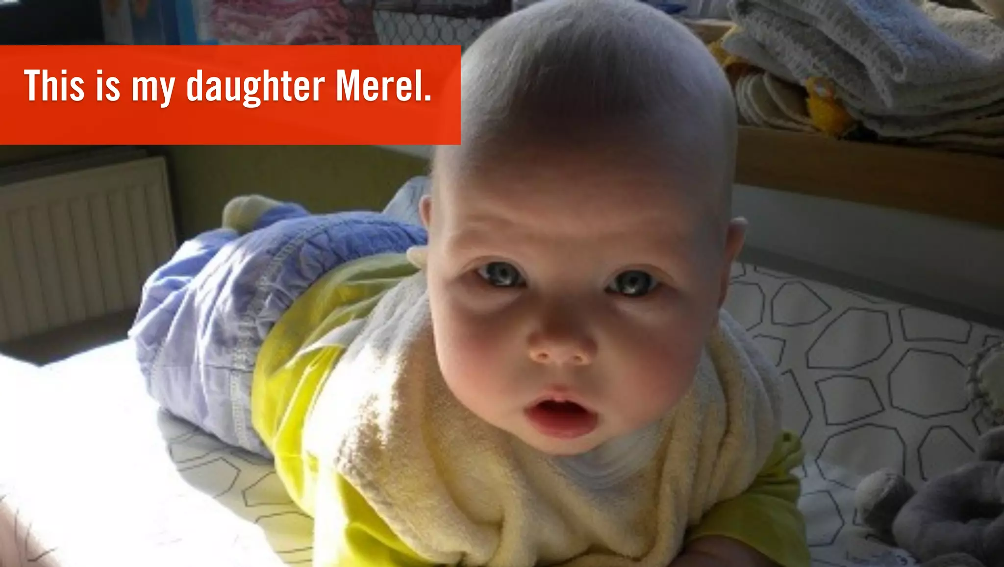 This is my daughter Merel.
 