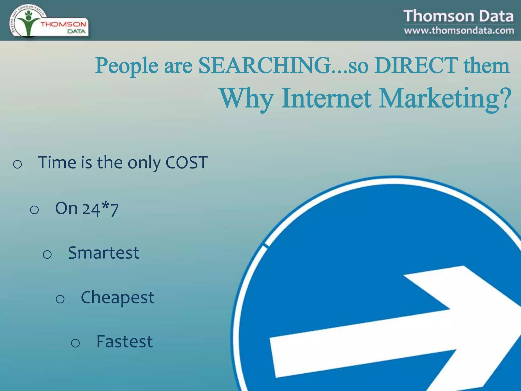 o Fastest
o On 24*7
o Time is the only COST
o Smartest
o Cheapest
 