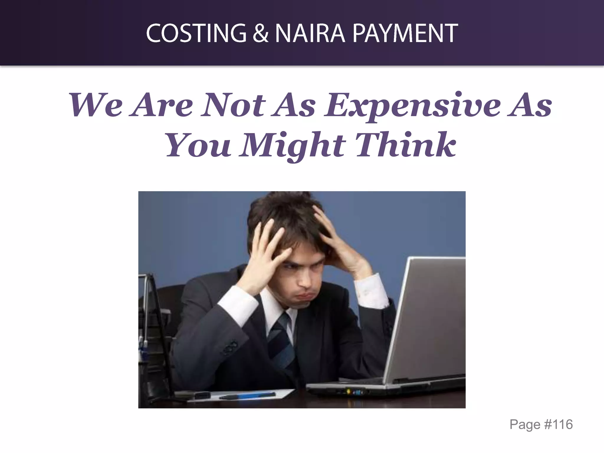 We Are Not As Expensive As
You Might Think

Page #116

 