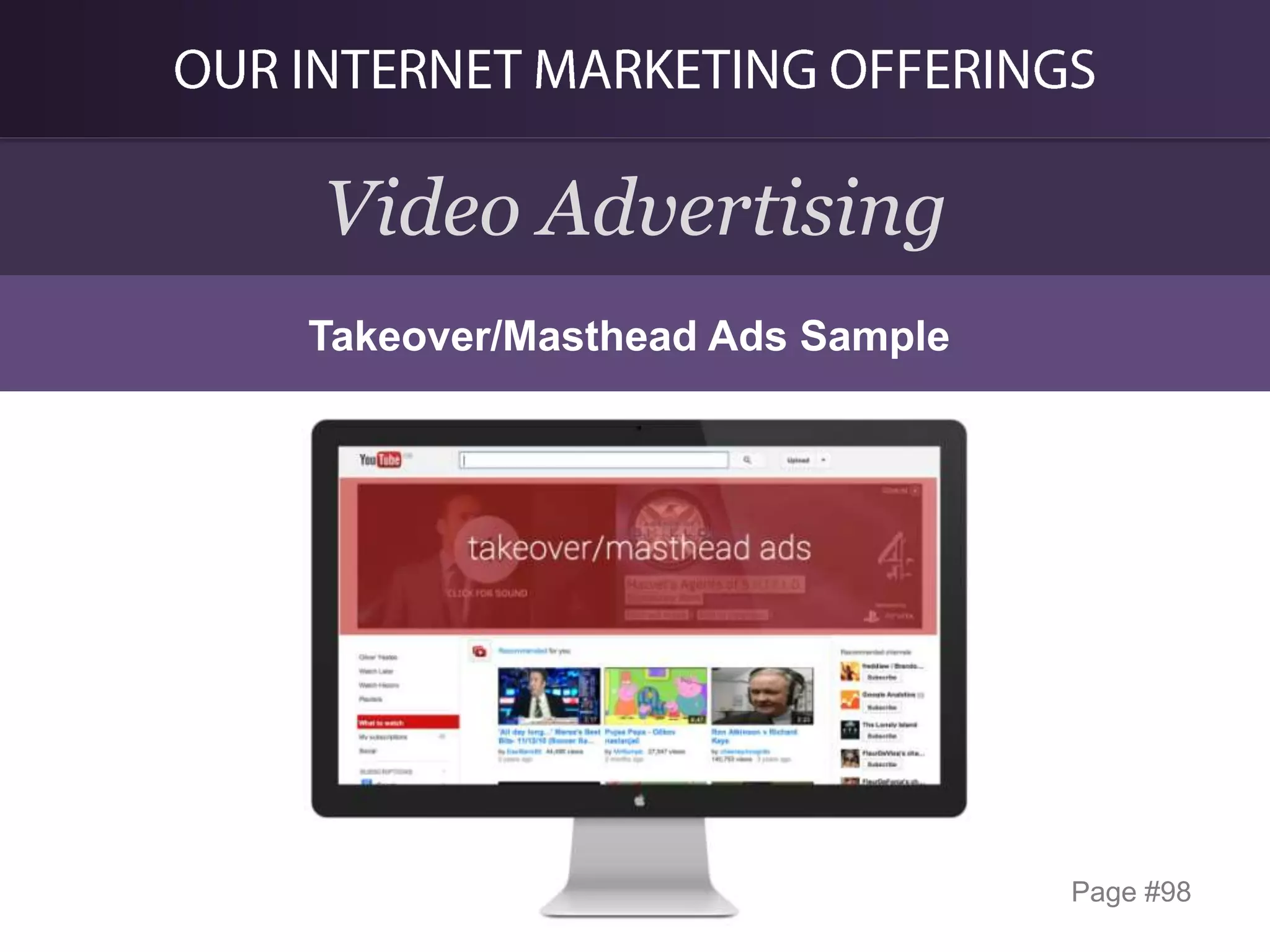 Video Advertising
Takeover/Masthead Ads Sample

Page #98

 