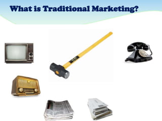 What is Traditional Marketing?
 
