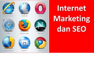 Internet
Marketing
dan SEO
 