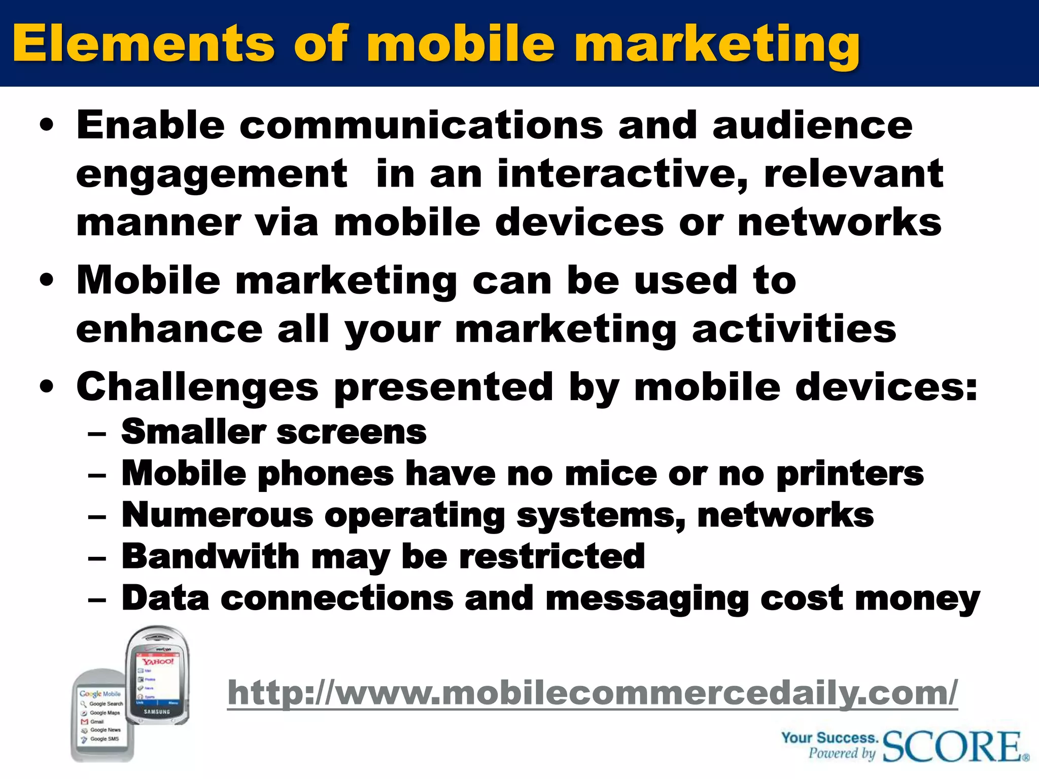 Podcast marketingMobile media solution which gives the ability to connect on-demandCustomers used to consuming media choices on their own schedulesGiven challenges of generating media coverage in a shrinking news market, business become its own broadcaster Podcasts / videos format more engaging than the Web’s static textDirect marketing uses:Interviews, special promotionsHighlights / explanation of products / servicesTraining, demonstrations