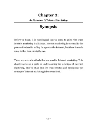 - 31 -
Chapter 2:
An Overview Of Internet Marketing
Synopsis
Before we begin, it is most logical that we come to grips wit...