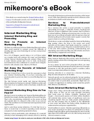February 18th, 2013                                                                                           Published by: mikemoore




mikemoore's eBook
                                                                     the needs of the business and researched passions of the target
  This eBook was created using the Zinepal Online eBook              crowd. With that editorial preparation need to likewise come
  Creator. Use Zinepal to create your own eBooks in PDF,             an initiative to build social connections.
  ePub and Kindle/Mobipocket formats.
                                                                     Services    to                       PromoteInternet
  Upgrade to a Zinepal Pro Account to unlock more                    Marketing Blog
  features and hide this message.                                    For a services, the center 5 social networks to consider
                                                                     will possibly be Google +, LinkedIn, Twitter, Facebook and
                                                                     Pinterest. If there’s significant video content, then YouTube is
Internet Marketing Blog                                              a rational addition. Making and growing areas in at the very
                                                                     least one or two of these networks with a brand-new Internet
Internet Marketing Blog and                                          Marketing Blog site will certainly assist expand a society that
Promoting                                                            expects whatever you’ll post following.

How to Promote                           an       Internet           Think about a center and talked model for Internet Marketing
                                                                     Blog posting where the blog is the center and social
Marketing Blog                                                       networks are the spokes. Each spoke stands for a society of
Ok there are millions of Internet Marketing Blog and various         passion, pertinent to your blog site’s essential function. Serve
other social material to contend versus, the difficulty of           to the area with curation, providing, communicating, and
standing out may seem frustrating for services and personal          stimulating conversation and the area will certainly award you
bloggers alike.                                                      with attention, engagement and sharing.
For a lot of bloggers, merely doing 2 or 3 of these points           ROI Internet Marketing Blogs
on a regular basis will enhance the scope and find-ability
of their Internet Marketing Blog site content. When a link           Many Internet Marketing Blog writers make the blunder of
is made between promo and a rise in visits, involvement              simply creating articles then tweeting them out and expecting
and interactions, then confidence in a much more energetic           focus in return.
initiative will certainly come. Mystery NO More!                     To see a return on your review promotion effort, you must
                                                                     invest! Publishing fascinating and useful content isn’t enough.
Cut Away the Secrets of  Internet                                    Promotion is vital. But promotion itself is worthless unless
Marketing Blog!                                                      there is an interested audience to obtain.
However it doesn’t have to be a secret for consumers to find         Growing networks is so crucial for a Internet Marketing
your Internet Marketing Blog. If you have interesting and            Blog site that anticipates to be findable.
practical points to point out, there is a crowd finding that very    Network growth can be achieved primarily, by just curating
details.                                                             appealing headlines, interacting with others and providing just
The link between social media and Internet Marketing                 the articles that are particularly promotable. Right here are
Blog promotion for business is rational: Publish an article and      a couple of suggestions on making social connection growth
then tweet it out or publish a link to Facebook, LinkedIn and        both effective and efficient:.
Google +.
                                                                     Tools Internet Marketing Blogs
Internet Marketing Blog How do You                                   Usage a tool– Using a device like HootSuite can easily allow
Find It?                                                             a blog writer so they can do some standard overseeing
                                                                     their social areas on Twitter, LinkedIn, Facebook and
But there’s more to making your Internet Marketing Blog site         Google +. Saved search queries on Twitter within HootSuite
findable than simply sharing hyperlinks with social channels.        will certainly help oversee topics of significance and even
That’s why concentrating exclusively on the promo of blog            “acquiring signals” that can easily propel communication.
site material after it’s released is like a Rat on an exercise       You can also produce lists on Twitter of the influentials
wheel. The excellent is to be intentional and organized yet also     in your sector and follow that listing within HootSuite for
opportunistic.                                                       communication and promo opportunities.
And to scale those promo initiatives, it’s vital that two or 3       Track headlines to curate– Besides supervising influentials on
times as much time is invested expanding social networks             your social connections for choice for information to share,
compared to in fact marketing material to them.                      looking Google Headlines and bookmarking the search results
Business reviews particularly, take advantage of a material          page page could additionally serve for discovering recent and
calendar to lead messaging and to remain correct to meeting          relevant content to curate.
Created using Zinepal. Go online to create your own eBooks in PDF, ePub, Kindle and Mobipocket formats.                            1
 