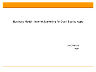 Business Model - Internet Marketing for Open Source Apps 2010/Jan/13 Ram 