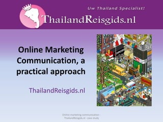 Online Marketing Communication, a practical approach ThailandReisgids.nl Online marketing communication - ThailandReisgids.nl - case study 