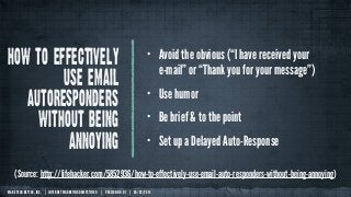 MAKE TECH BETTER, INC. | INTERNET MARKETING DEMYSTIFIED | VERSION NO. 01 | 05/22/2014
how to effectively
use email
autores...