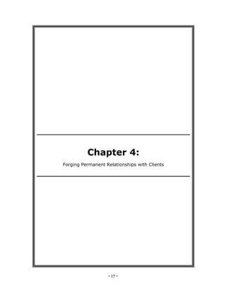 - 17 -
Chapter 4:
Forging Permanent Relationships with Clients
 