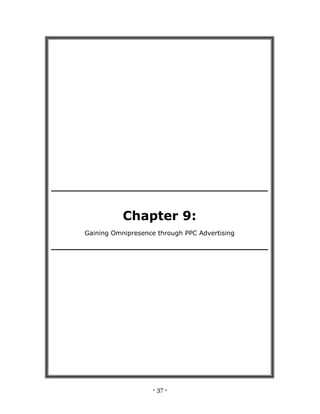 - 37 -
Chapter 9:
Gaining Omnipresence through PPC Advertising
 