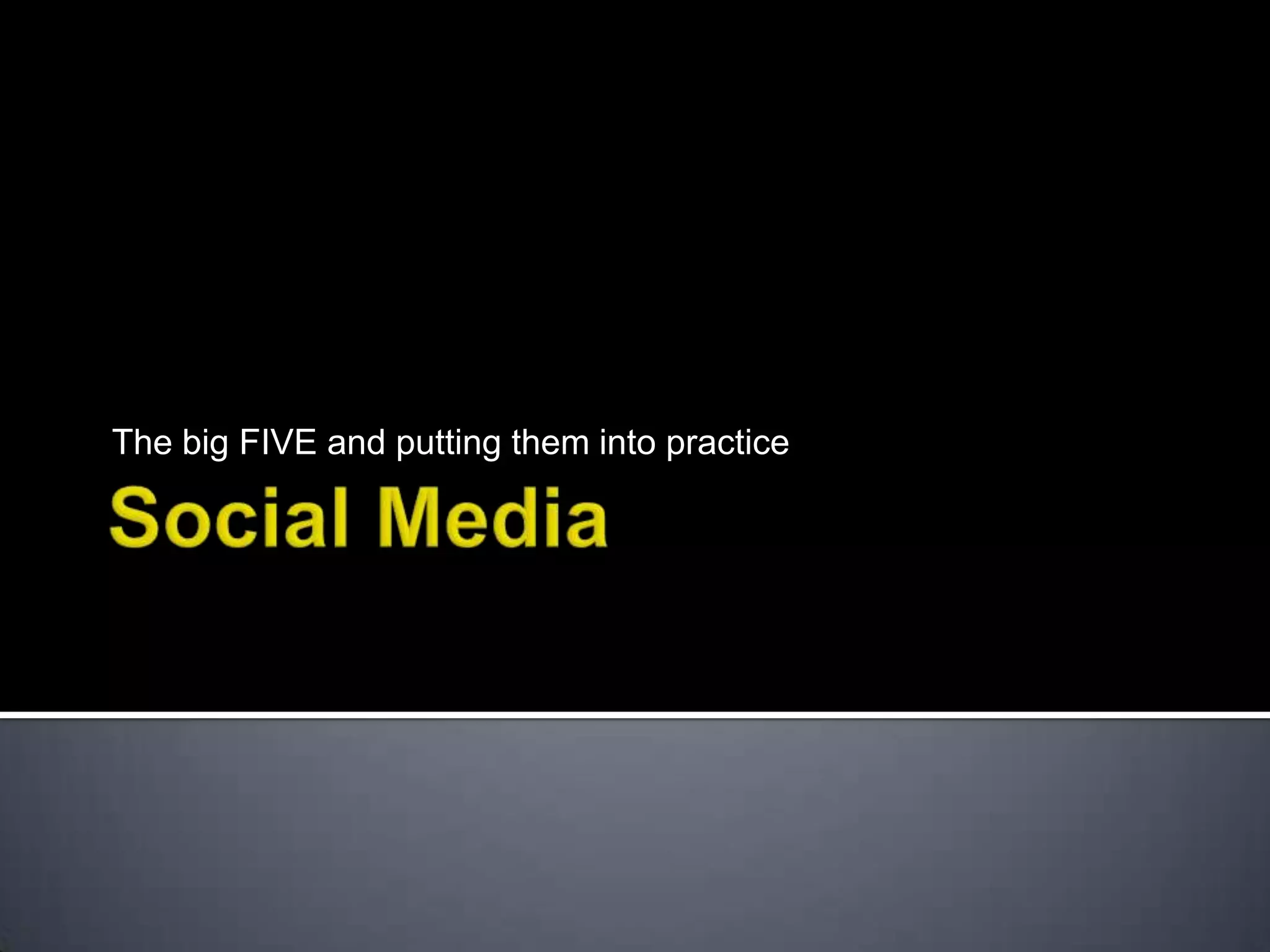 The big FIVE and putting them into practice
 