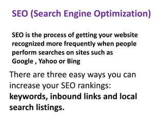 SEO (Search Engine Optimization)
SEO is the process of getting your website
recognized more frequently when people
perform...