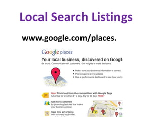 Local Search Listings
www.google.com/places.
 