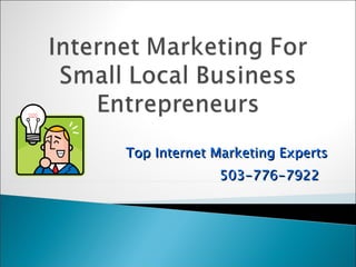 Top Internet Marketing Experts 503-776-7922   