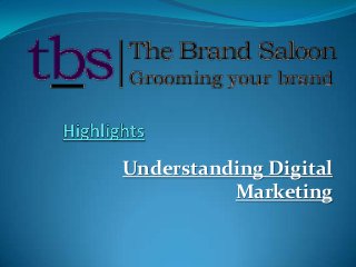 Understanding Digital
Marketing
 