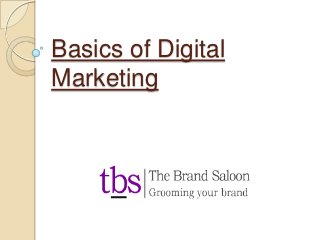Basics of Digital
Marketing
 