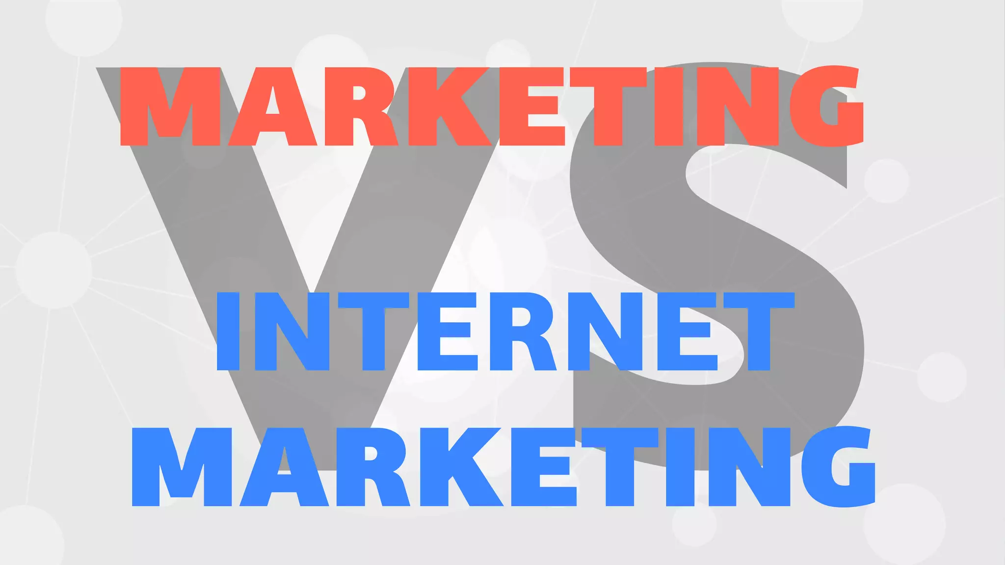 VS
MARKETING
INTERNET
MARKETING
 