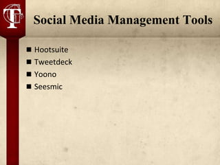 Social Media Management Tools

 Hootsuite
 Tweetdeck
 Yoono
 Seesmic
 