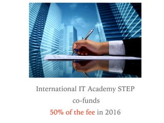 International IT Academy STEP
co-funds
50% of the fee in 2016
 