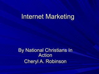 Internet Marketing By National Christians In Action Cheryl A. Robinson 
