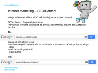Internet Marketing

Internet Marketing – SEO/Content
Vrlo je važno da tražilice „vide” vaš sadržaj na samoj web stranici.
...