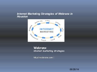 06/26/14
Internet Marketing Strategies of Webranx in
Houston
http://webranx.com/http://webranx.com/
Webranx
internet marketing strategies
 