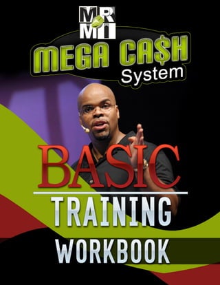 MRMI™ Mega Cash Basic Training Workshop




© Stephen Pierce International, Inc.                                     Page 1
 