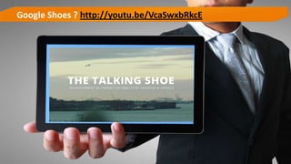 Google Shoes ? http://youtu.be/VcaSwxbRkcE
 