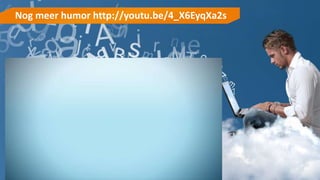 Nog meer humor http://youtu.be/4_X6EyqXa2s
 