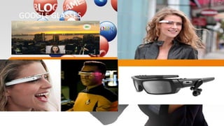 GOOGLE GLASSES
 