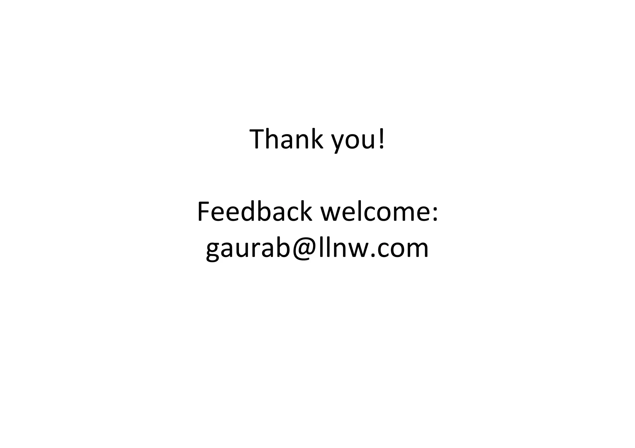Thank	
  you!	
  
	
  
Feedback	
  welcome:	
  
gaurab@llnw.com	
  

 