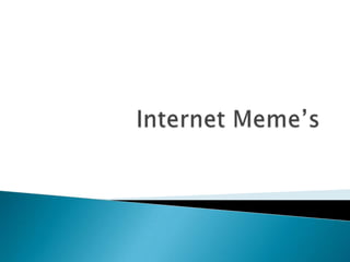 Internet Meme’s 