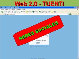 Web 2.0 - TUENTI REDES SOCIALES 