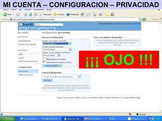 MI CUENTA – CONFIGURACION – PRIVACIDAD ¡¡¡ OJO !!! 