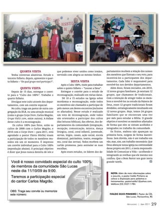 QuARTA vIsITA                       que podemos viver unidos como irmãos,           partamentos recebem a relação dos nomes
    Tenha conversas aleatórias. Estude o        servindo com alegria ao mesmo Senhor.           dos membros que fizeram o seu voto, para
terceiro folheto, depois, apresente o quar-                                                     incentivá-los a participarem dos depar-
to folheto – “De qual grupo você participa?”.                sexTA vIsITA                       tamentos. Cada líder é responsável para
                                                    Após o Culto 100%, visite para trabalhar    envolvê-los nos devidos departamentos.
            QuInTA vIsITA                       sobre o quinto folheto – “Louvar a Deus”.           Além disso, foram iniciados, em 2010,
    Depois de 15 dias, entregue o convi-            Entregue o convite para o estudo de         12 novos grupos familiares. Já existiam 12
te para o “Culto dos 100%”. Trabalhe o          reconsagração, realizado em várias datas.       grupos, que chamamos de tradicionais.
quarto folheto.                                      Dê 10 a 15 estudos na Igreja sobre         Com a intenção de atingir todos os mem-
    Divulgue este culto através dos depar-      mordomia e reconsagração, onde todos            bros e envolvê-los no estudo da Palavra de
tamentos, com um convite especial.              os membros são chamados a participar de         Deus, esses 12 grupos tradicionais foram
    No culto, traga um pastor de outra con-     pelo menos um destes encontros (inclusive       divididos, estrategicamente resultando em
gregação da IELB, ou uma atração musical        os afastados). Nesse estudo é realizado         12 novos grupos. Hoje, temos 24 grupos
(como o grupo Carpe Diem, Carlos Magrão,        um voto de reconsagração, onde todos            familiares que se encontram uma vez
Grupo Vid@.com, entre outros). A ênfase         são orientados a participar dos cultos          por mês para estudar a Bíblia. O grande
desse culto é a reconsagração.                  (das leituras bíblicas), das ofertas, dos de-   objetivo é envolver os membros afastados
     Os cultos 100% (nas fotos, estão os        partamentos da comunidade (integração,          de forma que eles se sintam acolhidos e
cultos de 2009 com o Carlos Magrão, e           recepção, comunicação, música, dança            integrados no trabalho da comunidade.
2010 com o Carpe Diem – para 2011, está         litúrgica, coral, coral infantil, juventude,        Os frutos, embora não apareçam na
agendado o pastor Flávio Hörlle) visam          servas, leigos, casais, ação social, escola     primeira hora, surgem de forma maravi-
a participação de todos os membros reu-         dominical, patrimônio, teatro, evangelis-       lhosa. Sem dúvida, não é um trabalho em
nidos em um só momento. É impresso              mo, coral das servas). Todos recebem um         vão, mas, sim, um trabalho necessário. Que
um convite individual para o Culto 100%         cartão promessa, para assinalar as suas         Deus abençoe nossa igreja na continuidade
(reprodução abaixo). O principal objetivo       escolhas.                                       desse projeto em 2011, e nesta responsabi-
é dizer que Jesus nunca desistiu de nós e           Após esses estudos, os líderes dos de-      lidade de Comunicar a Vida – acolhendo e
                                                                                                integrando as ovelhas que ele mesmo nos
                                                                                                confiou. Que o Bom Pastor nos guie nesta
                                                                                                grande tarefa.                          m




                                                                                                   Nota: Além de mais informações sobre
                                                                                                   o assunto, o pastor Ivaldo Pinheiro se
                                                                                                   coloca a disposição para palestras e
                                                                                                   treinamentos: pastorivaldo1@yahoo.com,
                                                                                                   telefone (55) 3537-1784.



                                                                                                  IvalDo SIlva PINHEIro | Pastor da CEL
                                                                                                               São Lucas, Horizontina, RS


                                                                                                                  Mensageiro | abril 2011   29
 