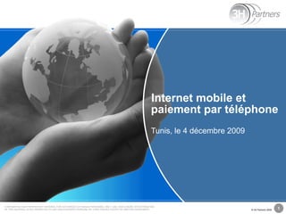Internet mobile et paiement par téléphone Tunis, le 4 décembre 2009 