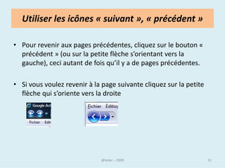 Les sites sont identifiés par des noms
• Chaque ordinateur directement connecté à internet possède
  au moins une adresse IP propre.

•   Cependant, il n’est pas très pratique de travailler avec des
    adresses numériques du genre 194.153.205.26, d’où l’usage
    du système des noms de domaine, des adresses plus explicites
    du type « www.commentcamarche.net. » Ainsi, il est possible
    d'associer des noms en langage courant aux adresses
    numériques grâce à un système appelé DNS (Domain Name
    System).




                              @telier                         31
 