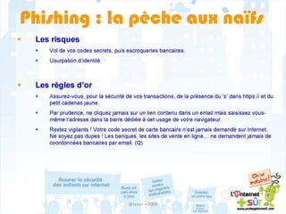 Le bouton sécurité vous donne accès
aux options de sécurités et de
confidentialités :
Supprimer l’historique de navigation :
cette option vous permet d’effacer
toutes traces de navigation en
supprimant l’historique, les cookies,
les fichiers Internet temporaires, les
saisies de formulaires, …



       Navigation InPrivate : cette option active un mode de
       protection qui vous permet de naviguer sur Internet sans
       qu’Internet Explorer enregistre des données relatives à
       votre session de navigation. Lors de l’activation de ce
       mode, une nouvelle fenêtre apparaît, et la mention
       InPrivate apparaît à gauche de votre barre d’adresse.
       Déclaration de confidentialité : cette option vous indique
       les cookies qui ont été bloqué.
 
