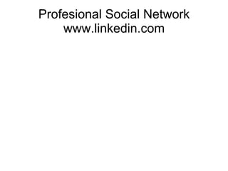 Profesional Social Network www.linkedin.com 