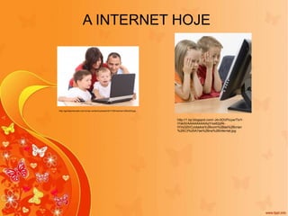 http://genteemercado.com.br/wp-content/uploads/2011/06/internet-300x220.jpg A INTERNET HOJE http://1.bp.blogspot.com/-J4v3OVPicyw/TlxY-iYskSI/AAAAAAAAAqY/xe62pfA-tYI/s320/Cuidados%2Bcom%2Bas%2Bcrian%25C3%25A7as%2Bna%2Binternet.jpg 