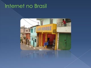 E a Internet no Brasil ?