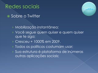 Redes sociaisSobre o FacebookRede social com maior número de usuarios;Em popularização crescente no Brasil;Classe A e B predominantesPoderosos recursos de personalização e integração.Paginas oficiais e maior limite de amigosMelhor interação