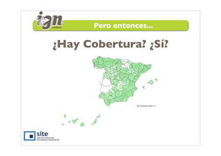 Pero entonces...

¿Hay Cobertura? ¿Sí?
 