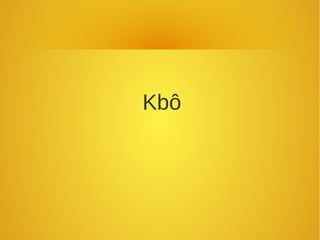 Kbô 
