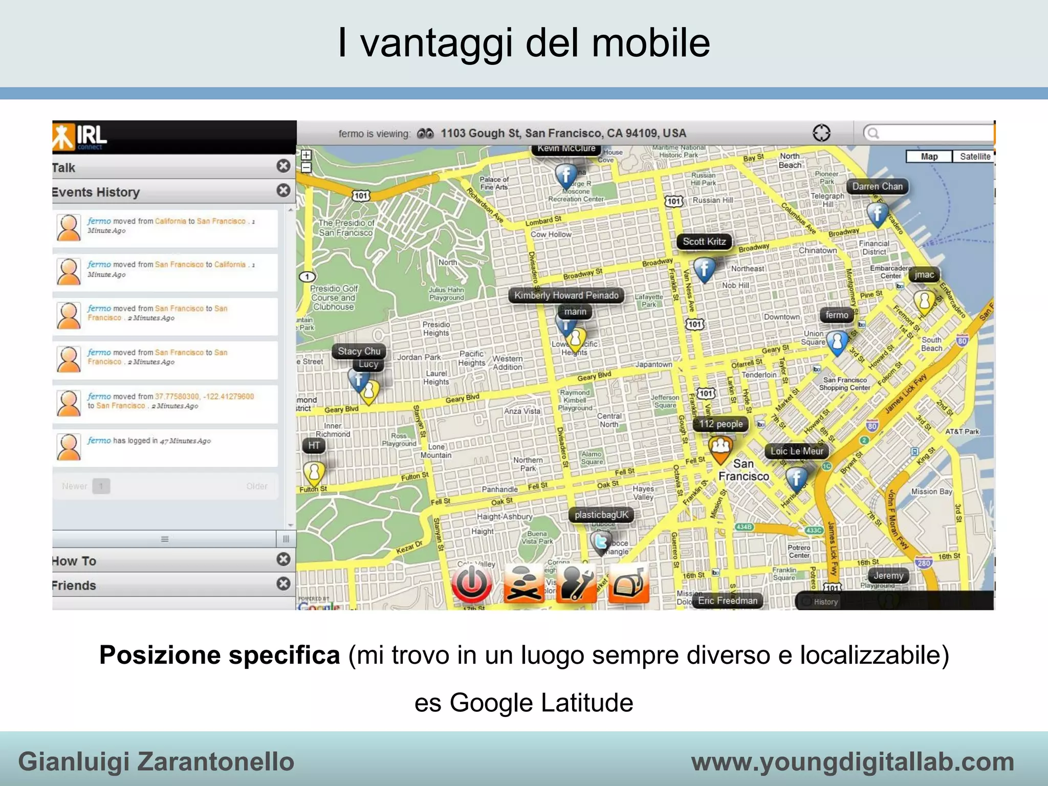 I vantaggi del mobile Posizione specifica  (mi trovo in un luogo sempre diverso e localizzabile) es Google Latitude 