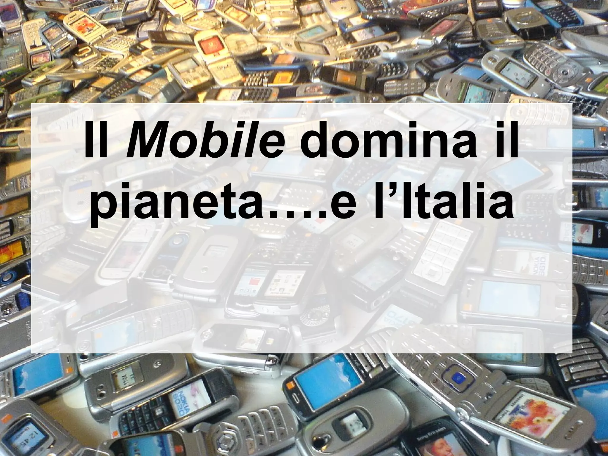 Il  Mobile  domina il pianeta….e l’Italia 